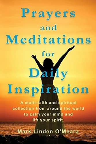 Stock image for Prayers and Meditations for Daily Inspiration: A multi-faith and spiritual collection from around the world to calm your mind and lift your spirit for sale by SecondSale