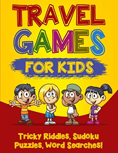 Beispielbild fr Travel Games for Kids: Tricky & Difficult Riddles, Sudoku Puzzles and Word Searches! (Airplane Activites & Car Games for Kids Ages 5-10) zum Verkauf von WorldofBooks