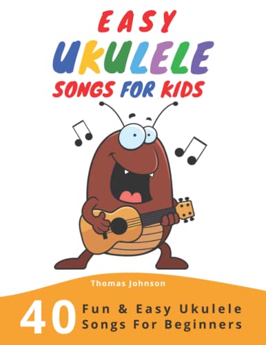 Beispielbild fr Easy Ukulele Songs For Kids: 40 Fun & Easy Ukulele Songs for Beginners with Simple Chords & Ukulele Tabs zum Verkauf von WorldofBooks