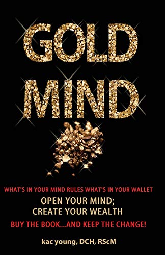 Imagen de archivo de Gold Mind,: Open Your Mind; Create Your Wealth a la venta por Lucky's Textbooks