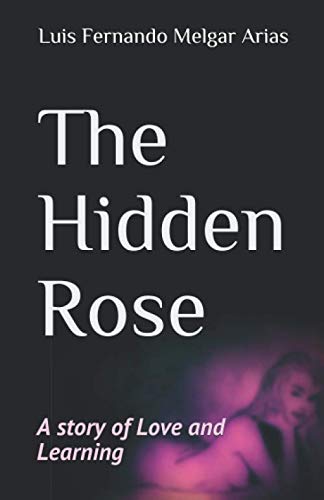 Beispielbild fr The Hidden Rose: A story of Love and Learning zum Verkauf von ThriftBooks-Atlanta