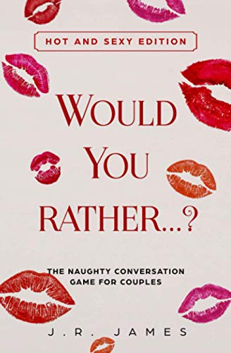 Stock image for Would you rather.? The Naughty Conversation Game for Couples: Hot and Sexy Edition (Hot and Sexy Games) for sale by SecondSale