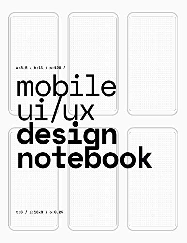 9781089552970: Mobile UI/UX Design Notebook: (White) User Interface & User Experience Design Sketchbook for App Designers and Developers - 8.5 x 11 / 120 Pages / Dot Grid