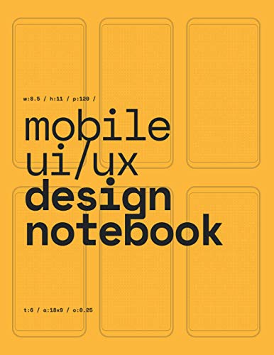 Stock image for Mobile UI/UX Design Notebook: (Yellow) User Interface & User Experience Design Sketchbook for App Designers and Developers - 8.5 x 11 / 120 Pages / Dot Grid for sale by Ergodebooks