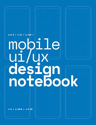 9781089555803: Mobile UI/UX Design Notebook: (Blue) User Interface & User Experience Design Sketchbook for App Designers and Developers - 8.5 x 11 / 120 Pages / Dot Grid