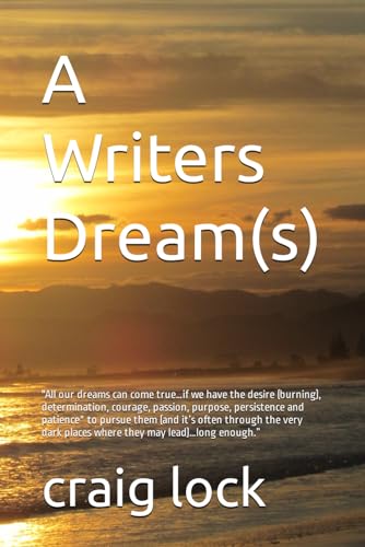 Beispielbild fr A Writers Dream(s): "The future belongs to those who believe in the quality of their dreams." (A Writers dream(s) and Craig's dreams) zum Verkauf von Revaluation Books