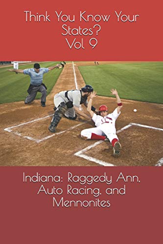 9781089581192: Indiana: Raggedy Ann, Auto Racing, and Mennonites (Think You Know Your States?)