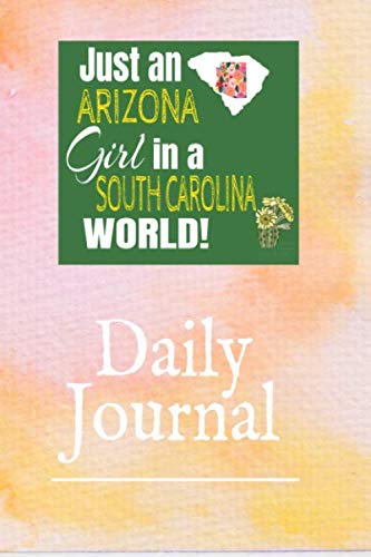 Imagen de archivo de Just an Arizona Girl in a South Carolina World: Self-Discovery Diary Journal With Prompts and Reflections for Transplanted Arizonian a la venta por Revaluation Books