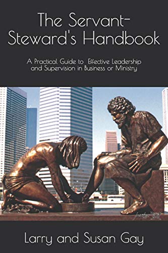Stock image for The Servant-Steward's Handbook: A Practical Guide to Effective Leadership and Supervision in Business or Ministry for sale by Lucky's Textbooks