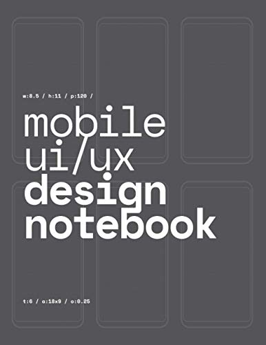 9781089664055: Mobile UI/UX Design Notebook: (Dark Gray) User Interface & User Experience Design Sketchbook for App Designers and Developers - 8.5 x 11 / 120 Pages / Dot Grid