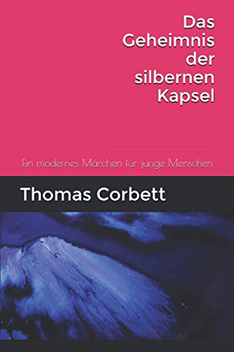 Stock image for Das Geheimniss der silbernen Kapsel: Ein modernes Mrchen fr junge Menschen (German Edition) for sale by Lucky's Textbooks