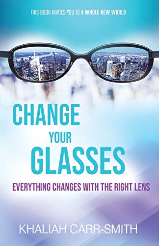 Stock image for Change Your Glasses: Everything Changes With The Right Lens for sale by Lucky's Textbooks