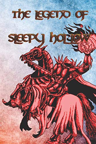 Stock image for The Legend of Sleepy Hollow: From the listless repose of the place, and the peculiar character of its inhabitants, who are descendants from the original Dutch settlers, this sequestered glen has long been known by name of Sleepy Hollow for sale by THE SAINT BOOKSTORE