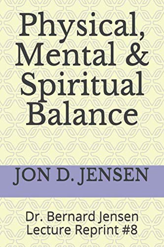 Stock image for Physical, Mental & Spiritual Balance: Dr. Bernard Jensen Lecture Reprint #8 for sale by Revaluation Books