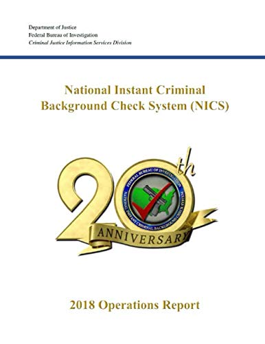 Imagen de archivo de National Instant Criminal Background Check System (NICS), 2018 Operations Report: 20th Anniversary a la venta por Revaluation Books