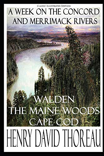 Stock image for Henry David Thoreau: A Week on the Concord and Merrimack Rivers; Walden; The Maine Woods; Cape Cod (Classic Illustrated Edition) for sale by SecondSale