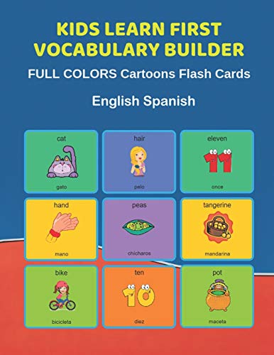 Stock image for Kids Learn First Vocabulary Builder FULL COLORS Cartoons Flash Cards English Spanish: Easy Babies Basic frequency sight words dictionary COLORFUL pict for sale by ThriftBooks-Atlanta