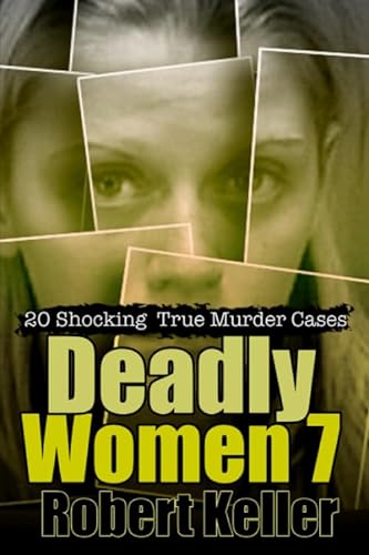 Beispielbild fr Deadly Women Volume 7: 20 Shocking True Murder Cases zum Verkauf von Decluttr