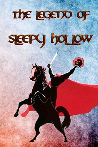 Stock image for The Legend of Sleepy Hollow: From the listless repose of the place, and the peculiar character of its inhabitants, who are descendants from the original Dutch settlers, this sequestered glen has long been known by name of Sleepy Hollow for sale by THE SAINT BOOKSTORE