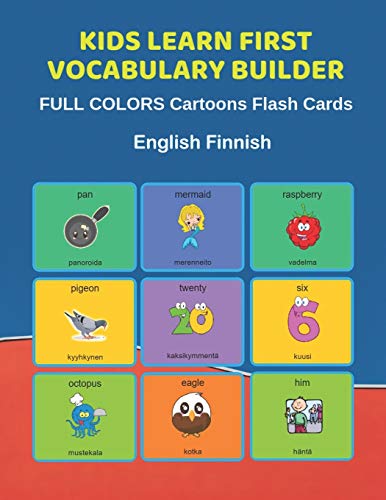 Stock image for Kids Learn First Vocabulary Builder FULL COLORS Cartoons Flash Cards English Finnish: Easy Babies Basic frequency sight words dictionary COLORFUL . toddlers, Pre K, Preschool, Kindergarten. for sale by Lucky's Textbooks