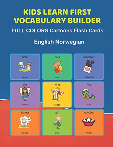 Stock image for Kids Learn First Vocabulary Builder FULL COLORS Cartoons Flash Cards English Norwegian: Easy Babies Basic frequency sight words dictionary COLORFUL . toddlers, Pre K, Preschool, Kindergarten. for sale by Lucky's Textbooks