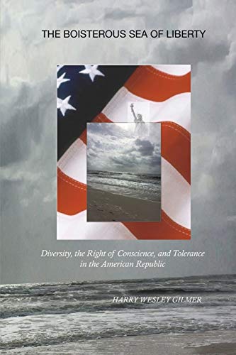 Stock image for The Boisterous Sea of Liberty: Diversity, the Right of Conscience, and Tolerance in the American Republic for sale by Lucky's Textbooks