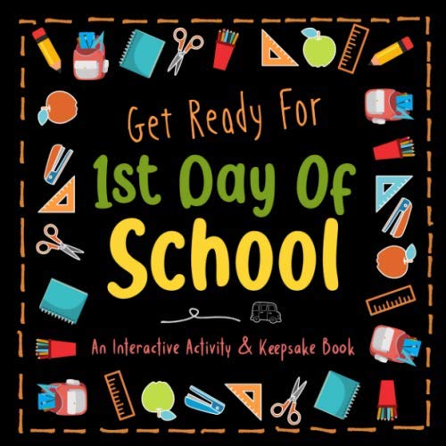 Stock image for Get Ready for 1st Day Of School: Create Your Own Keepsake Book | A fun interactive activity book to help kids get excited about starting school and ease their first day jitters | Black cover for sale by WorldofBooks