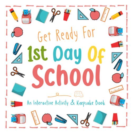 9781089900825: Get Ready For 1st Day Of School: An Interactive Activity and Keepsake Book | Help kids get excited about starting school, ease their first day jitters ... a fun memory in the process | White cover