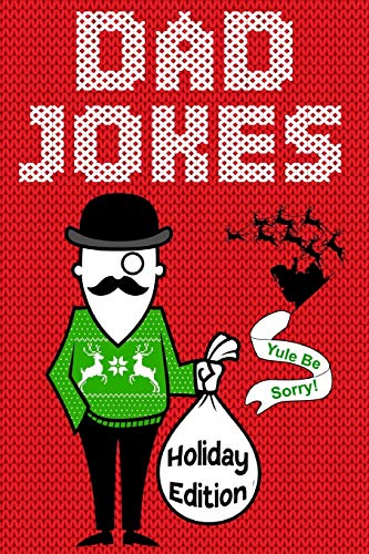Stock image for Dad Jokes Holiday Edition: Yule Be Sorry! for sale by Lucky's Textbooks