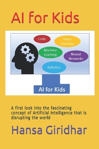 Stock image for AI for Kids: A first look into the fascinating concept of Artificial Intelligence that is disrupting the world for sale by Revaluation Books