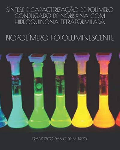 Stock image for SNTESE E CARACTERIZAO DE POLMERO CONJUGADO DE NORBIXINA COM HIDROQUINONA TETRAFORMILADA: BIOPOLMERO FOTOLUMINESCENTE for sale by Revaluation Books