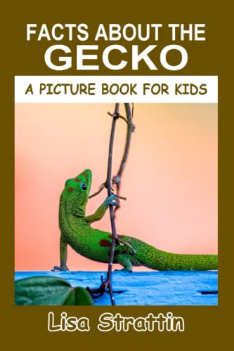 

Facts About the Gecko (A Picture Book for Kids, Vol 196)