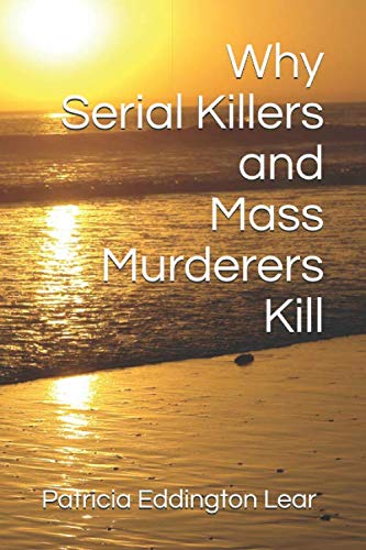 Imagen de archivo de Why Serial Killers and Mass Murderers Kill a la venta por Revaluation Books