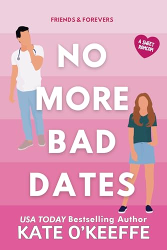 Imagen de archivo de No More Bad Dates: A romantic comedy of love, friendship . . . and tea (Friends & Forevers) a la venta por -OnTimeBooks-