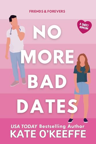 Stock image for No More Bad Dates: A romantic comedy of love, friendship . . . and tea (Friends & Forevers) for sale by -OnTimeBooks-