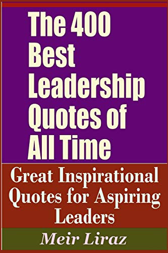 Stock image for The 400 Best Leadership Quotes of All Time - Great Inspirational Quotes for Aspiring Leaders for sale by Save With Sam