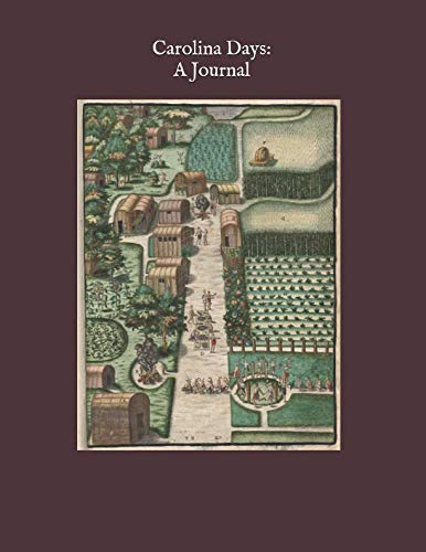 Stock image for Carolina Days: A Journal: Native American village of Secoton, Roanoke Island for sale by Revaluation Books