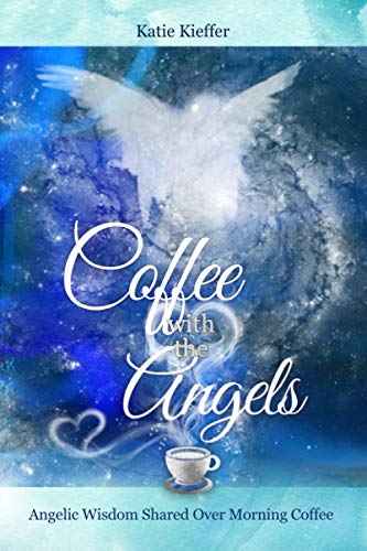 Stock image for Coffee with the Angels: Angelic Wisdom Shared Over Morning Coffee for sale by Lucky's Textbooks