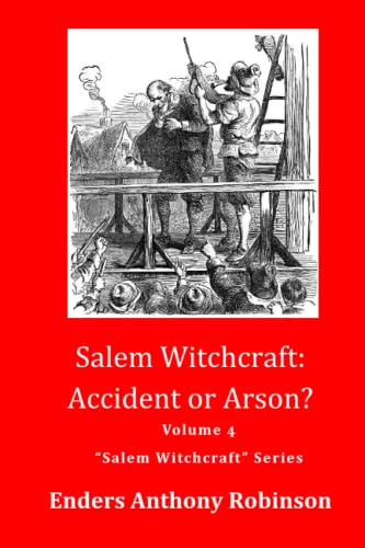 Stock image for Salem Witchcraft: Accident or Arson?: Volume 4 Salem Witchcraft Series for sale by SecondSale