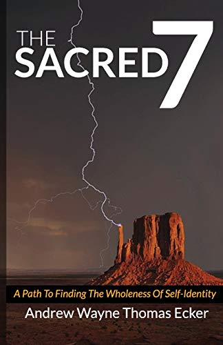 Stock image for The Sacred 7: A path to finding the wholeness of self-identity for sale by ThriftBooks-Atlanta