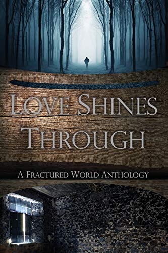 9781090133908: Love Shines Through: A Fractured World Anthology