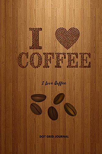 Stock image for I Love Coffee: Notebook Journal Dot Grid Paper; Coffee Lovers; 150 Pages Pocket Sized 6 x 9 Inches for sale by Revaluation Books