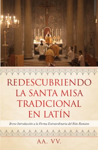 9781090160300: Redescubriendo la Santa Misa Tradicional en Latn: Breve Introduccin a la Forma Extraordinaria del Rito Romano