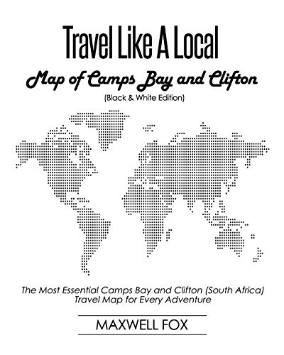 9781090171955: Travel Like a Local - Map of Camps Bay and Clifton (Black and White Edition): The Most Essential Camps Bay and Clifton (South Africa) Travel Map for Every Adventure
