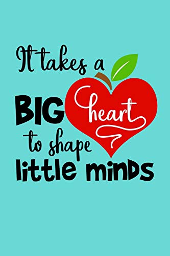 Teacher Appreciation It Takes A Big Heart to Shape Little Minds