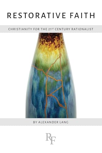 Beispielbild fr Restorative Faith: Christianity for the 21st Century Rationalist zum Verkauf von HPB-Emerald
