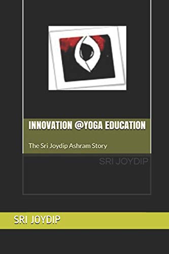 Stock image for Innovation @Yoga Education: The Sri Joydip Ashram Story (NGO Series) for sale by Lucky's Textbooks