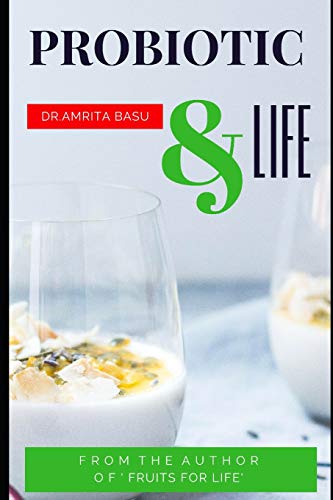 Stock image for Probiotic & Life: A Beginners Guide to Probiotic Food and Total Health Nutrition Secrets(Part3) for sale by THE SAINT BOOKSTORE