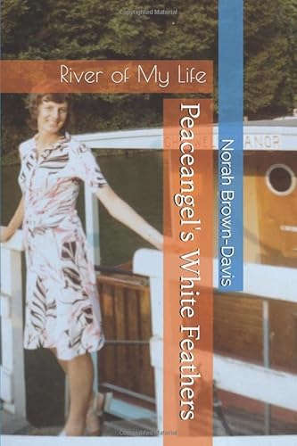 Stock image for Peaceangel's White Feathers: The River of My Life for sale by WorldofBooks