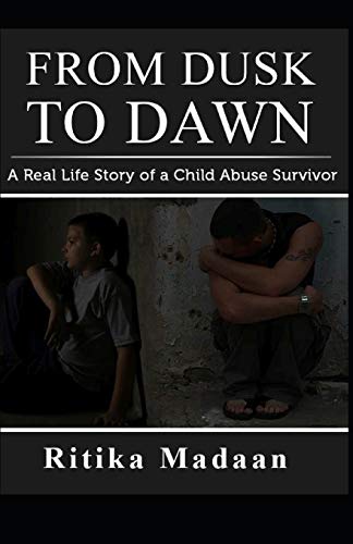 Beispielbild fr From Dusk to Dawn: a real life story of a child abuse survivor zum Verkauf von Lucky's Textbooks